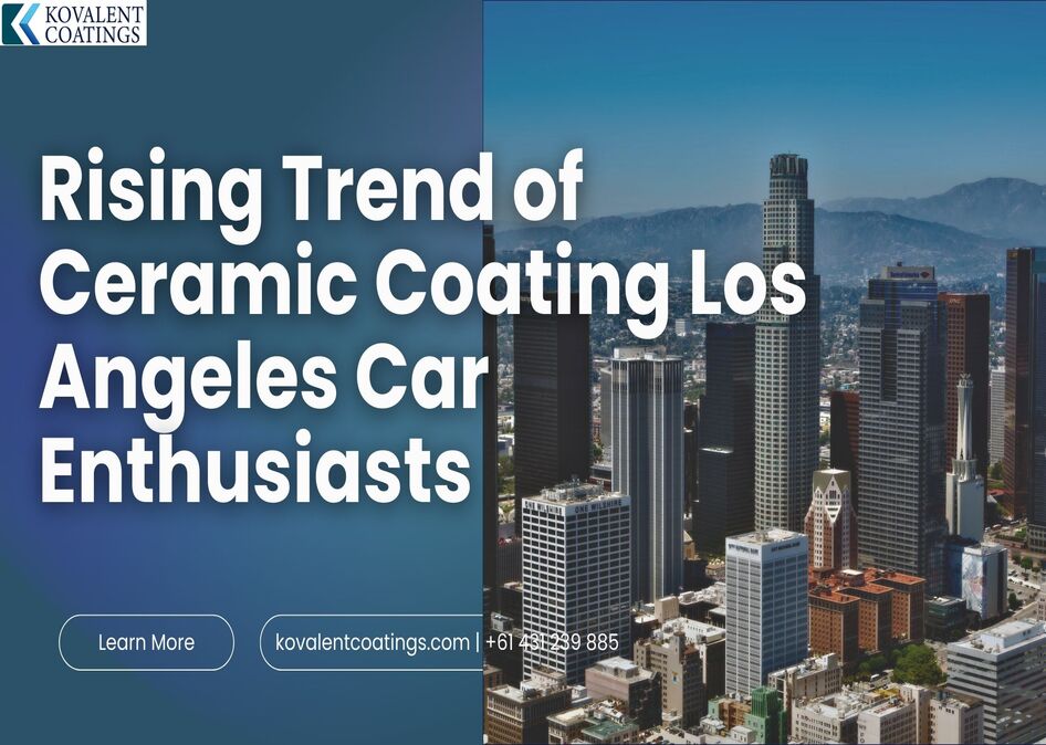 Rising Trend of Ceramic Coating Los Angeles Car Enthusiasts