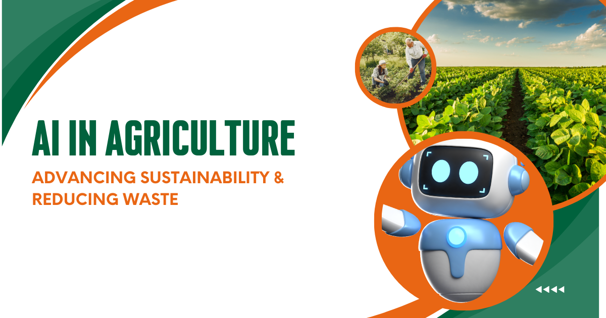 AI in Agriculture Advancing Sustainability & Reducing Waste